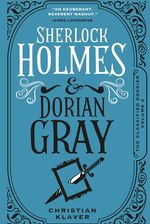 Sherlock Holmes and Dorian Gray - Christian Klaver