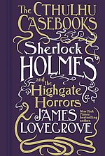 Sherlock Holmes and The Highgate Horrors - James Lovegrove